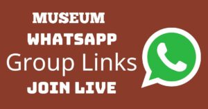 Read more about the article Museum Whatsapp Group Links Join Live