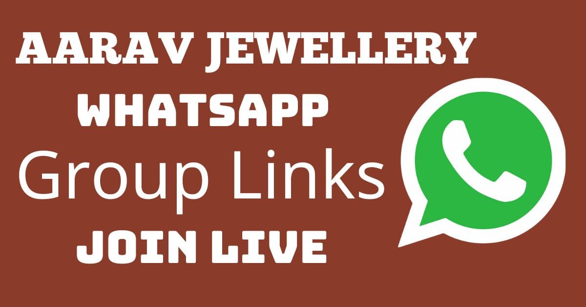 Read more about the article Aarav Jewellery Whatsapp Group Links Join Live