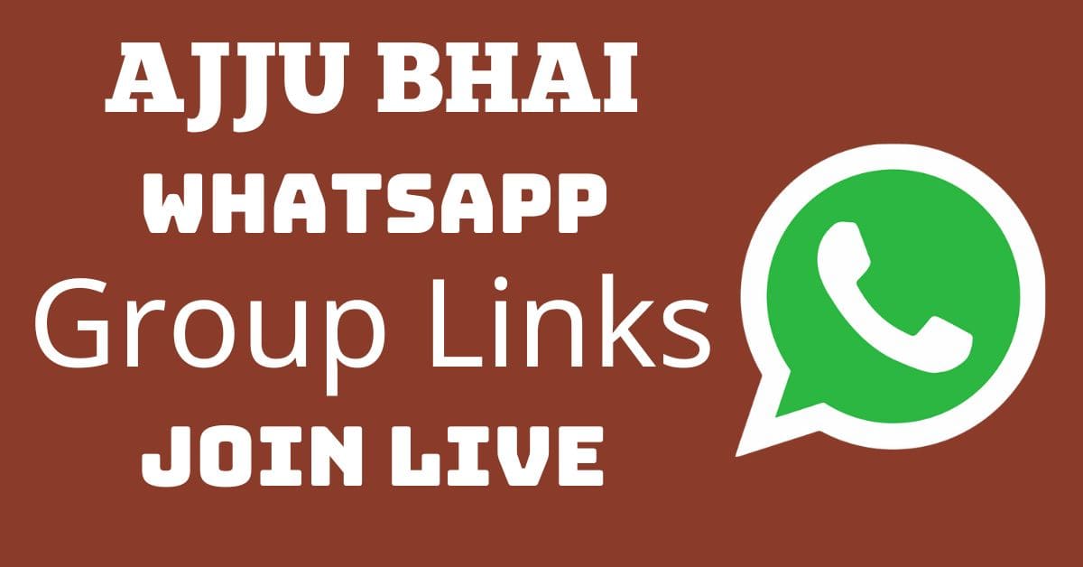 You are currently viewing Ajju Bhai Whatsapp Group Links Join Live