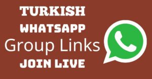 Read more about the article Turkish Whatsapp Group Links Join Live