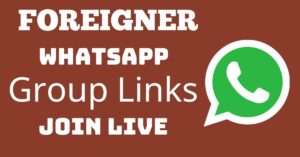 Read more about the article Foreigner Whatsapp Group Links Join Live